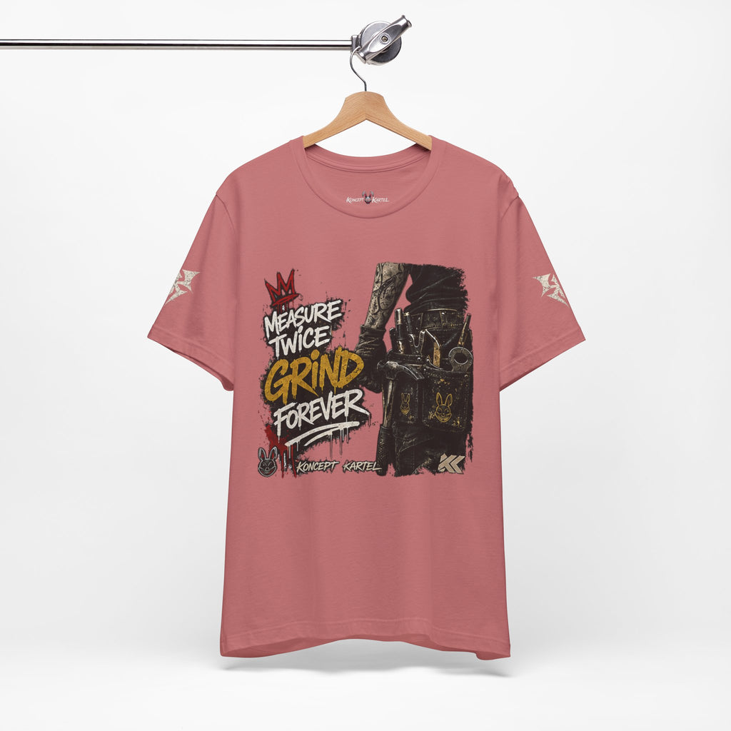 Grind Forever Graphic Tee — "Measure Twice, Grind Forever" Motivational Streetwear