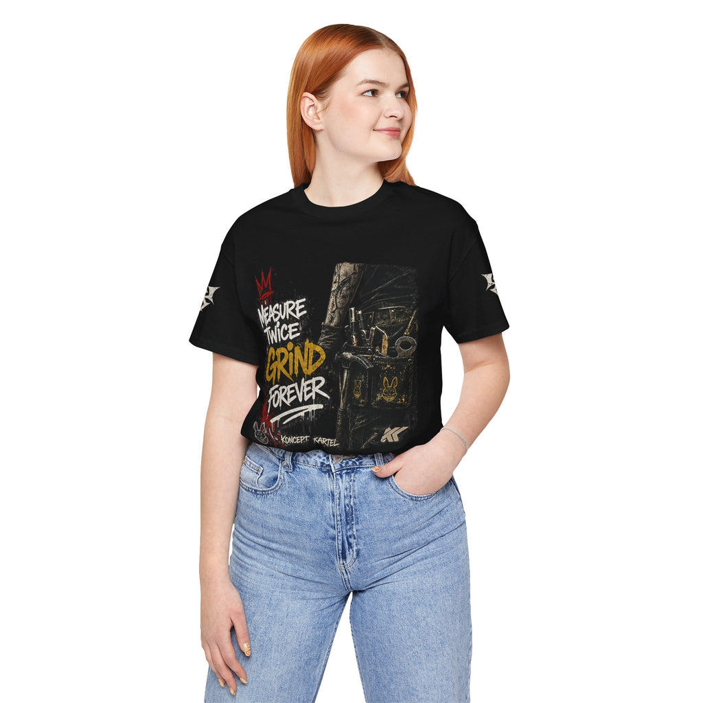 Grind Forever Graphic Tee — "Measure Twice, Grind Forever" Motivational Streetwear