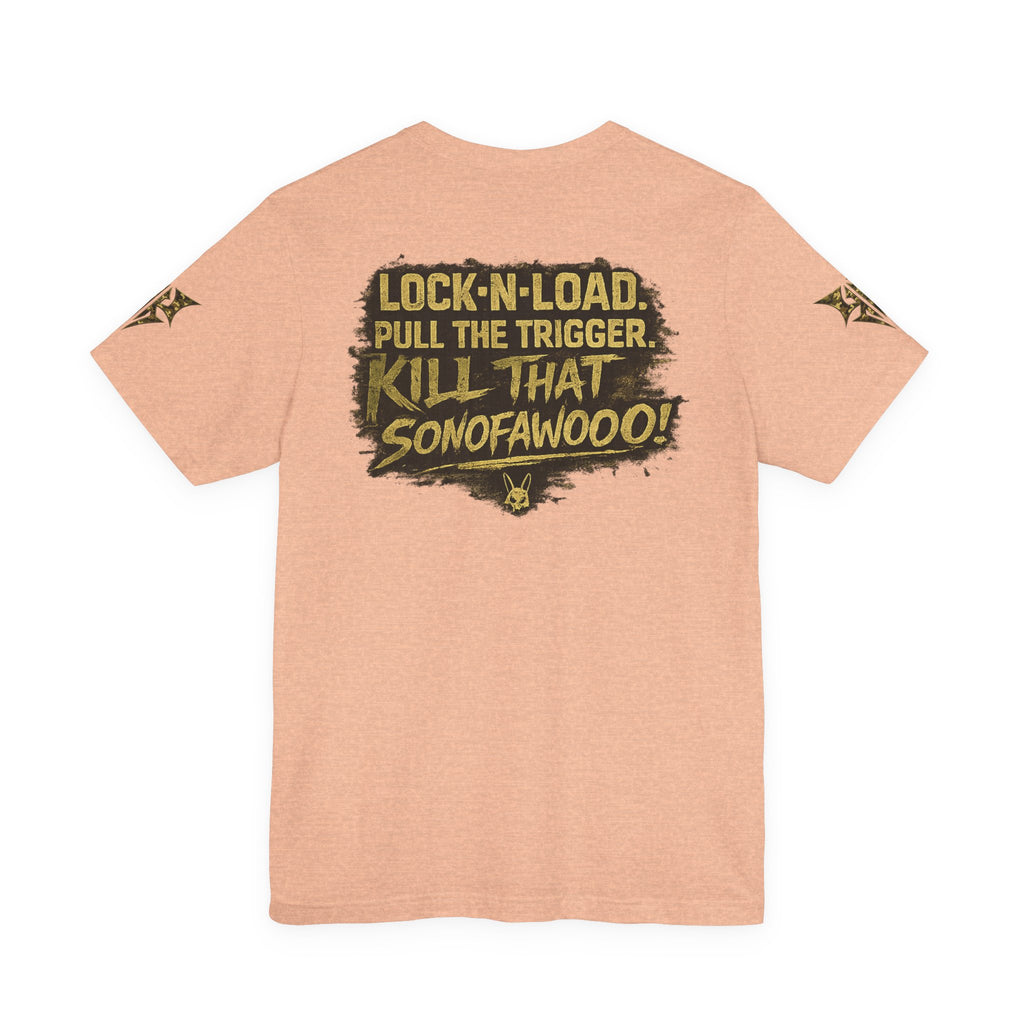 Army K9 Tactical Tee — “LOCK 'N' LOAD, PULL THE TRIGGER, KILL THAT SONOFAWOOF”