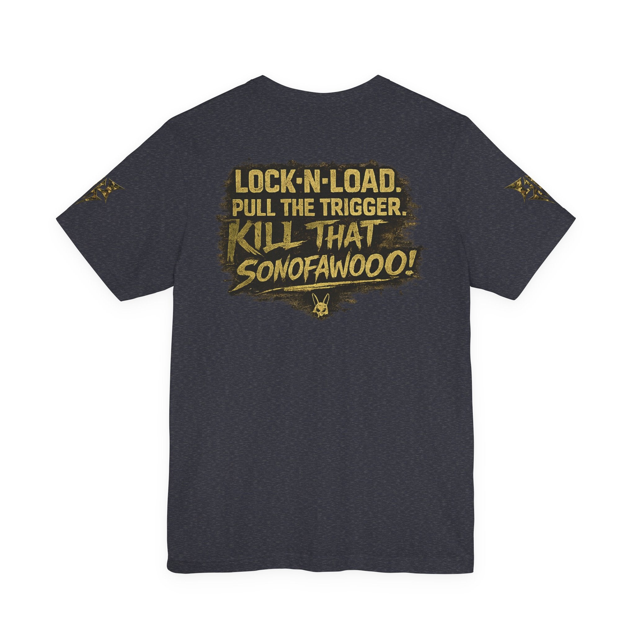 Army K9 Tactical Tee — “LOCK 'N' LOAD, PULL THE TRIGGER, KILL THAT SONOFAWOOF”