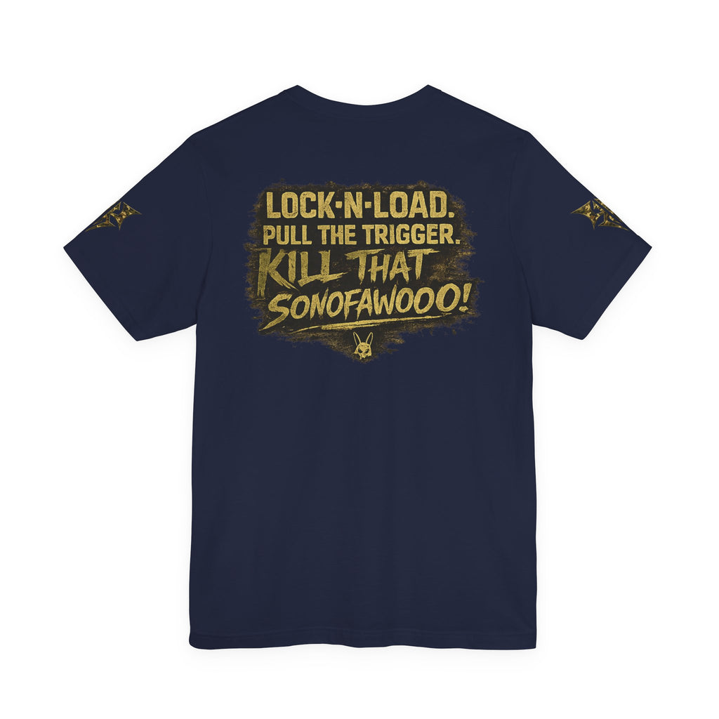 Army K9 Tactical Tee — “LOCK 'N' LOAD, PULL THE TRIGGER, KILL THAT SONOFAWOOF”