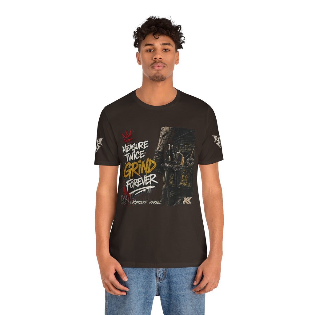 Grind Forever Graphic Tee — "Measure Twice, Grind Forever" Motivational Streetwear