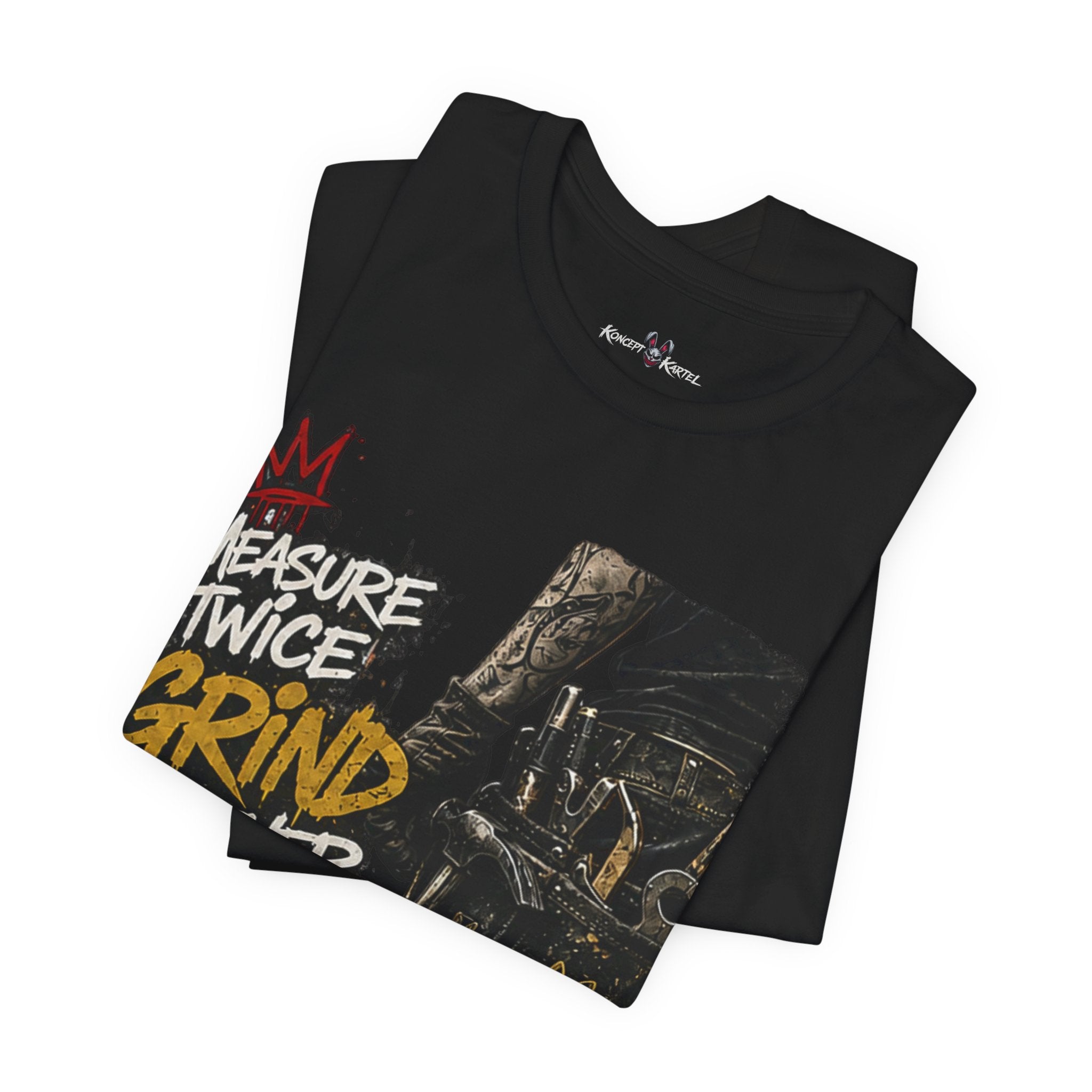 Grind Forever Graphic Tee — "Measure Twice, Grind Forever" Motivational Streetwear