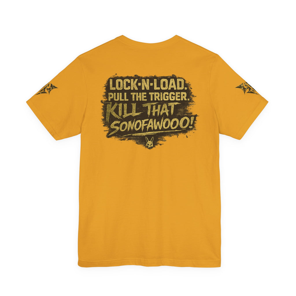 Army K9 Tactical Tee — “LOCK 'N' LOAD, PULL THE TRIGGER, KILL THAT SONOFAWOOF”