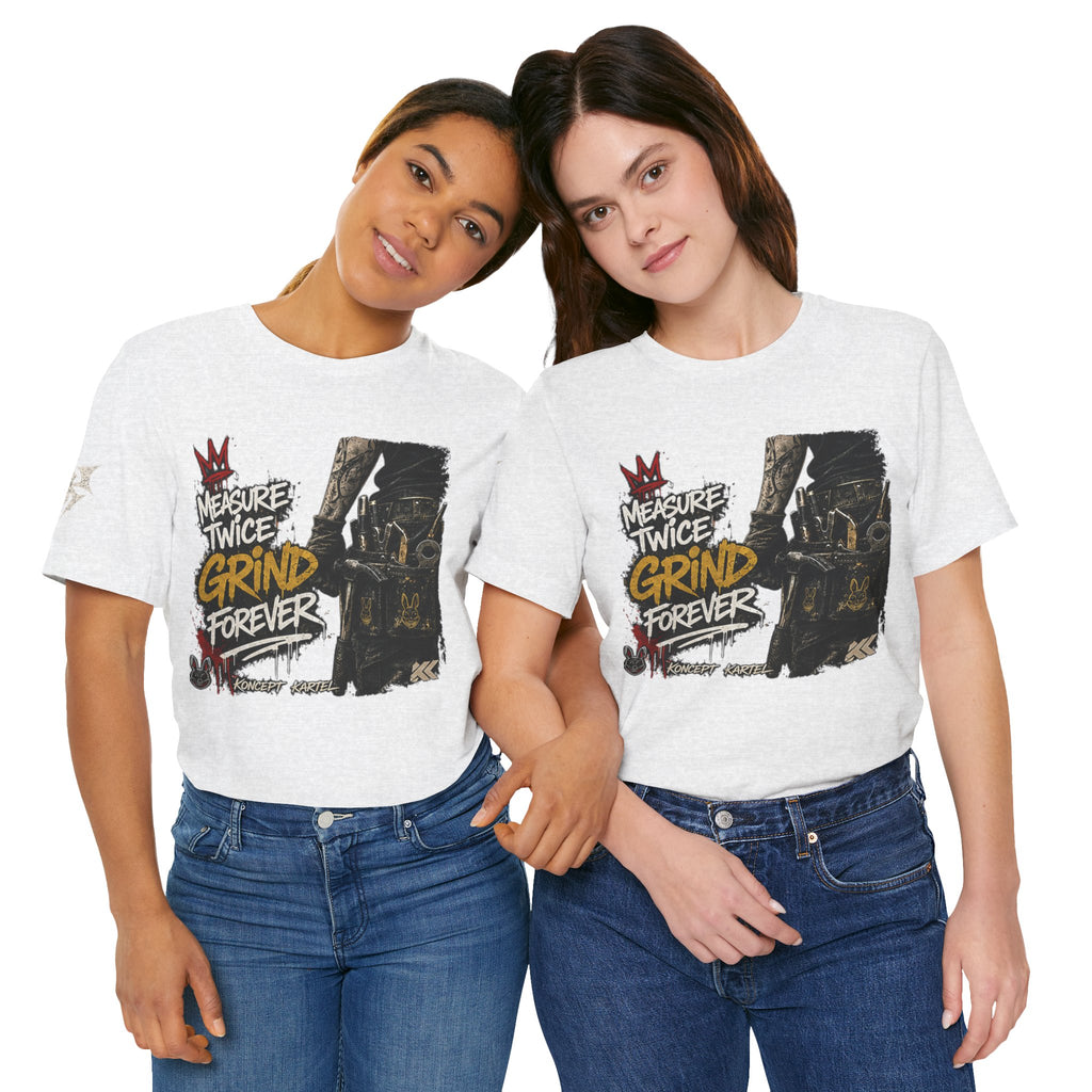 Grind Forever Graphic Tee — "Measure Twice, Grind Forever" Motivational Streetwear