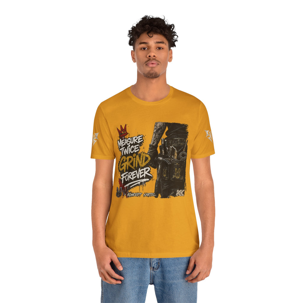 Grind Forever Graphic Tee — "Measure Twice, Grind Forever" Motivational Streetwear