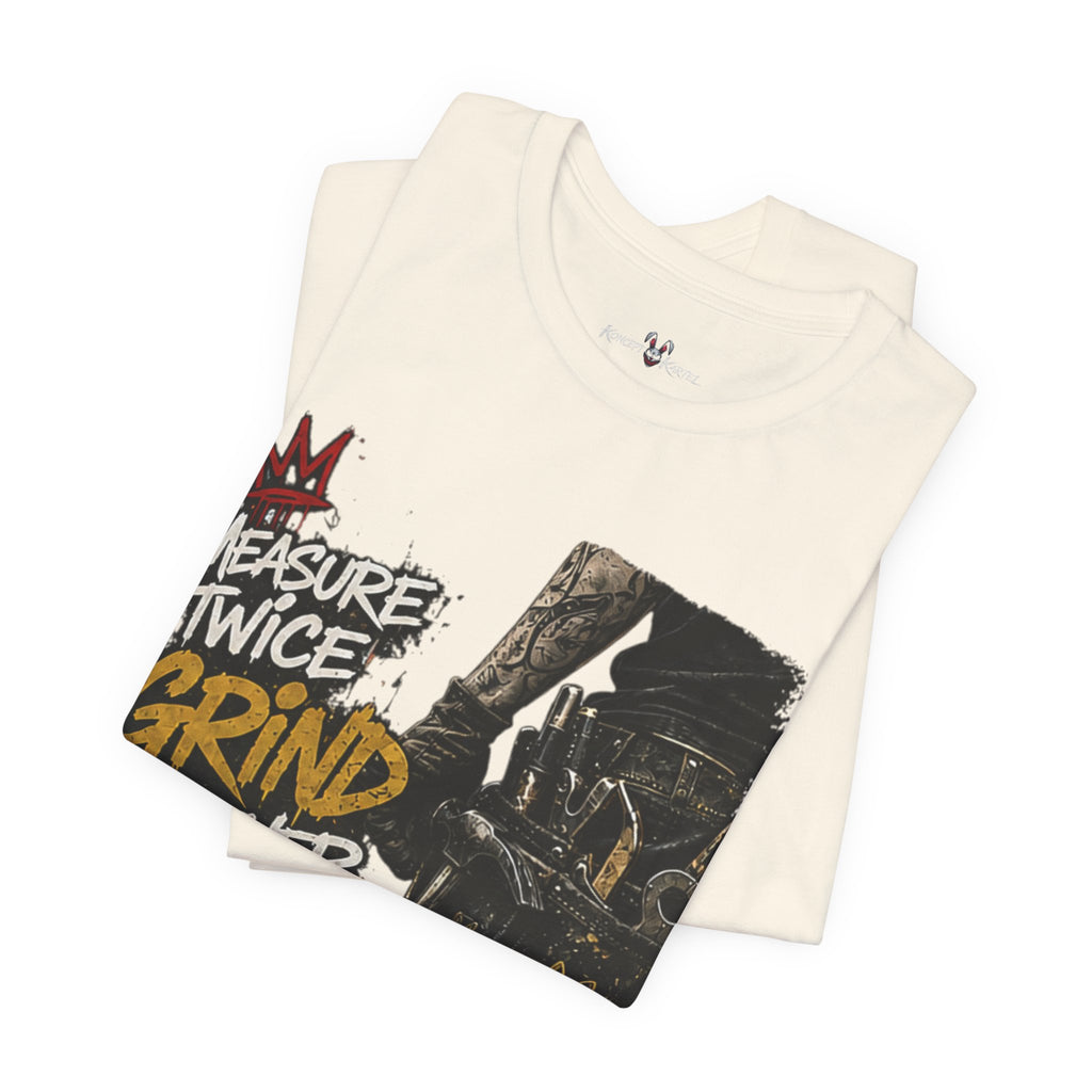 Grind Forever Graphic Tee — "Measure Twice, Grind Forever" Motivational Streetwear