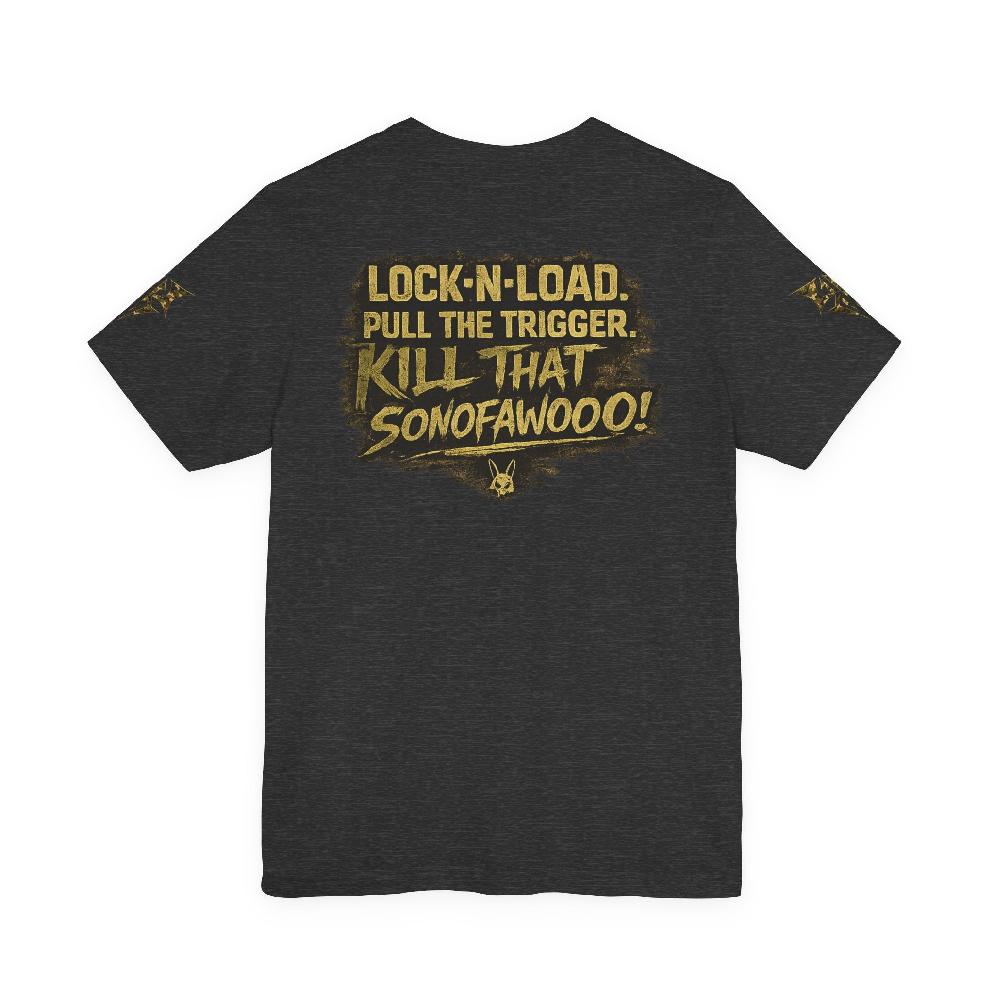Army K9 Tactical Tee — “LOCK 'N' LOAD, PULL THE TRIGGER, KILL THAT SONOFAWOOF”