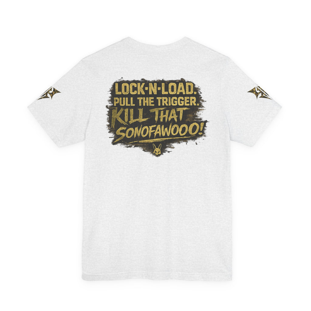 Army K9 Tactical Tee — “LOCK 'N' LOAD, PULL THE TRIGGER, KILL THAT SONOFAWOOF”