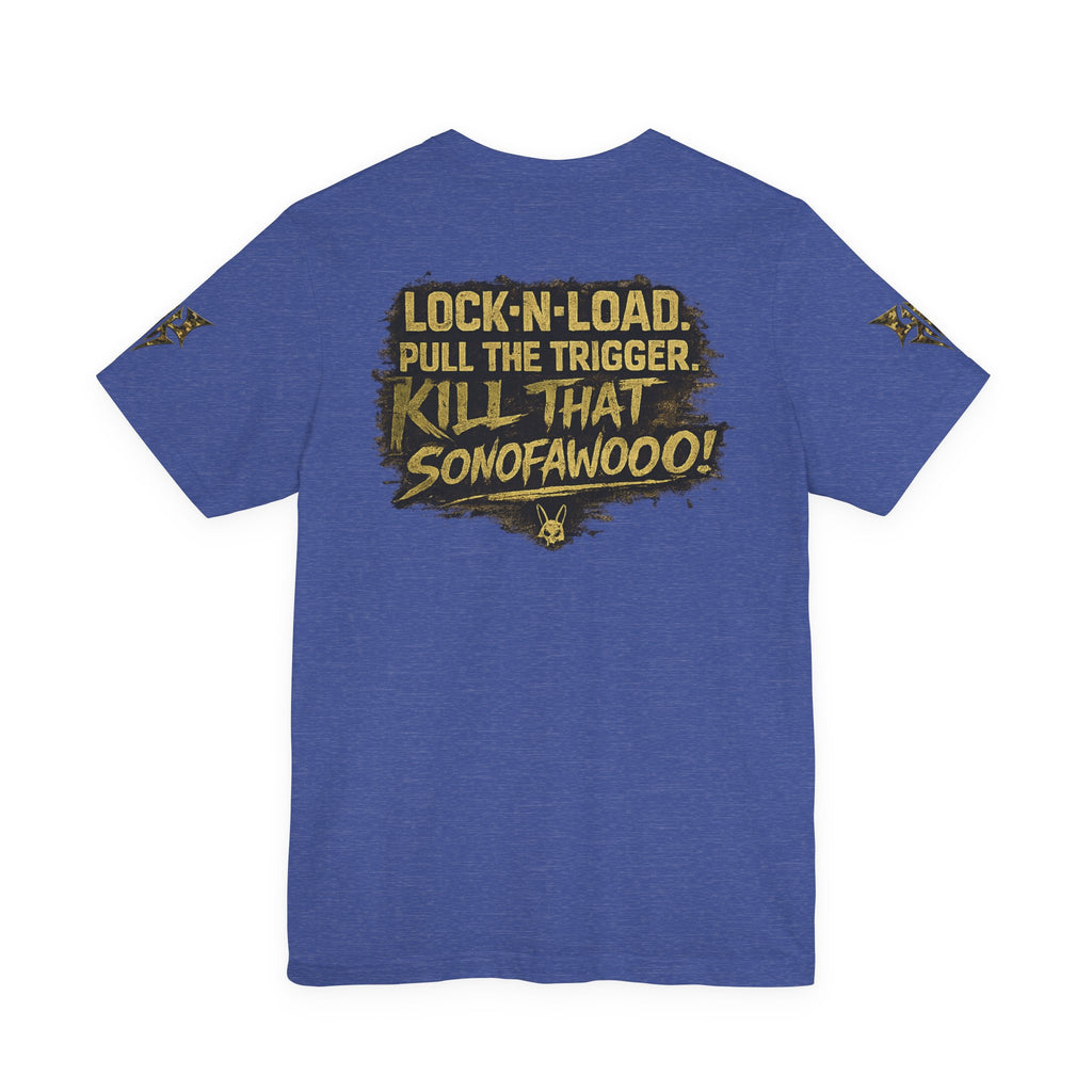 Army K9 Tactical Tee — “LOCK 'N' LOAD, PULL THE TRIGGER, KILL THAT SONOFAWOOF”