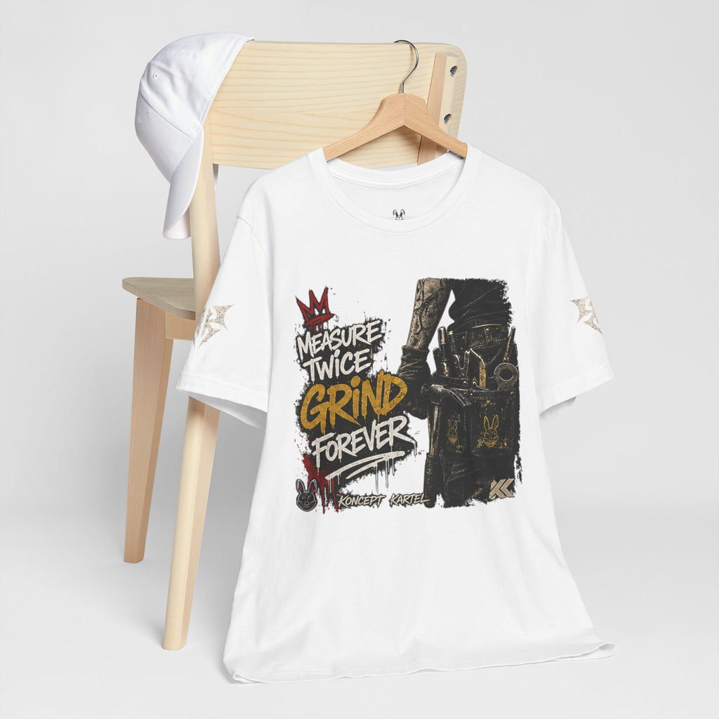 Grind Forever Graphic Tee — "Measure Twice, Grind Forever" Motivational Streetwear