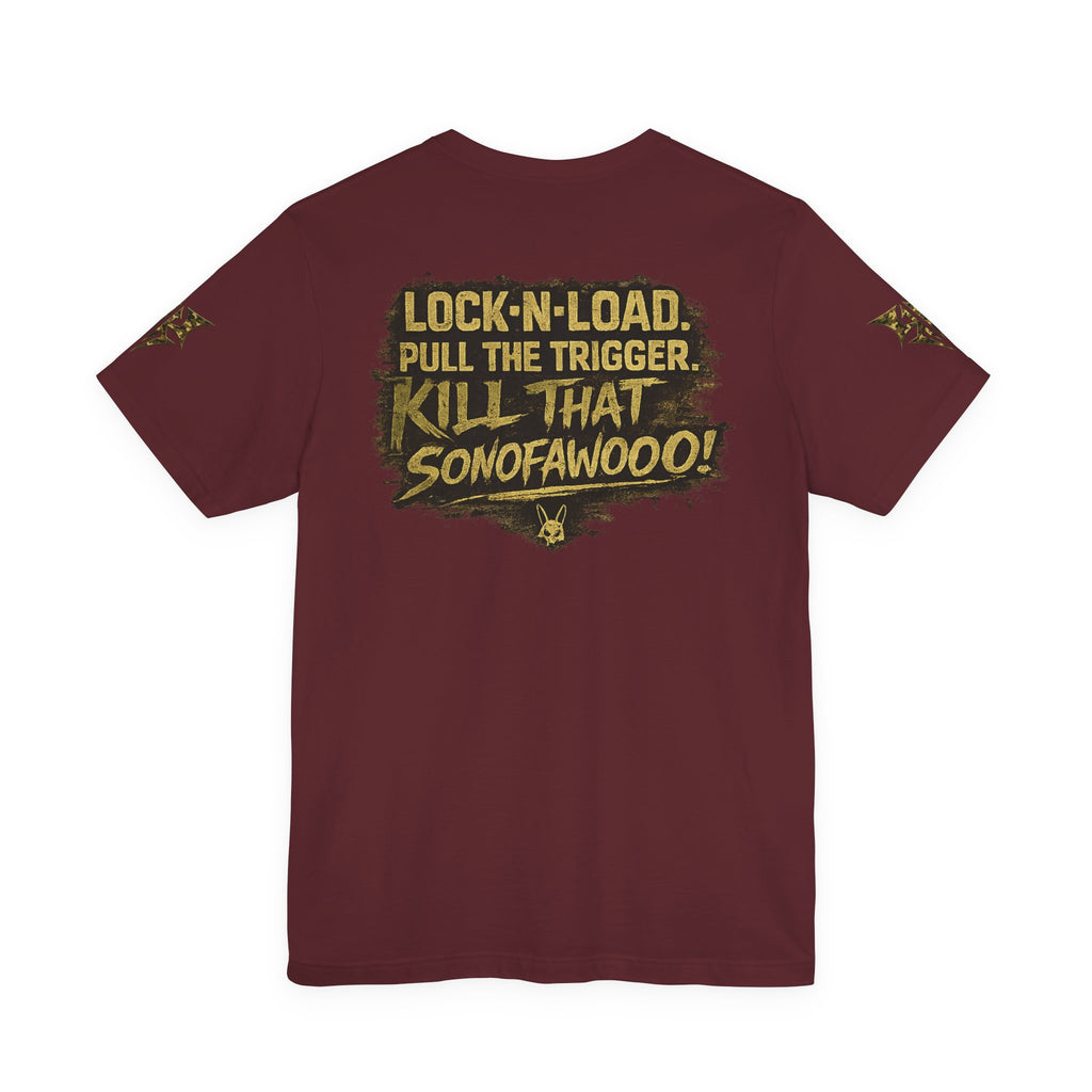 Army K9 Tactical Tee — “LOCK 'N' LOAD, PULL THE TRIGGER, KILL THAT SONOFAWOOF”