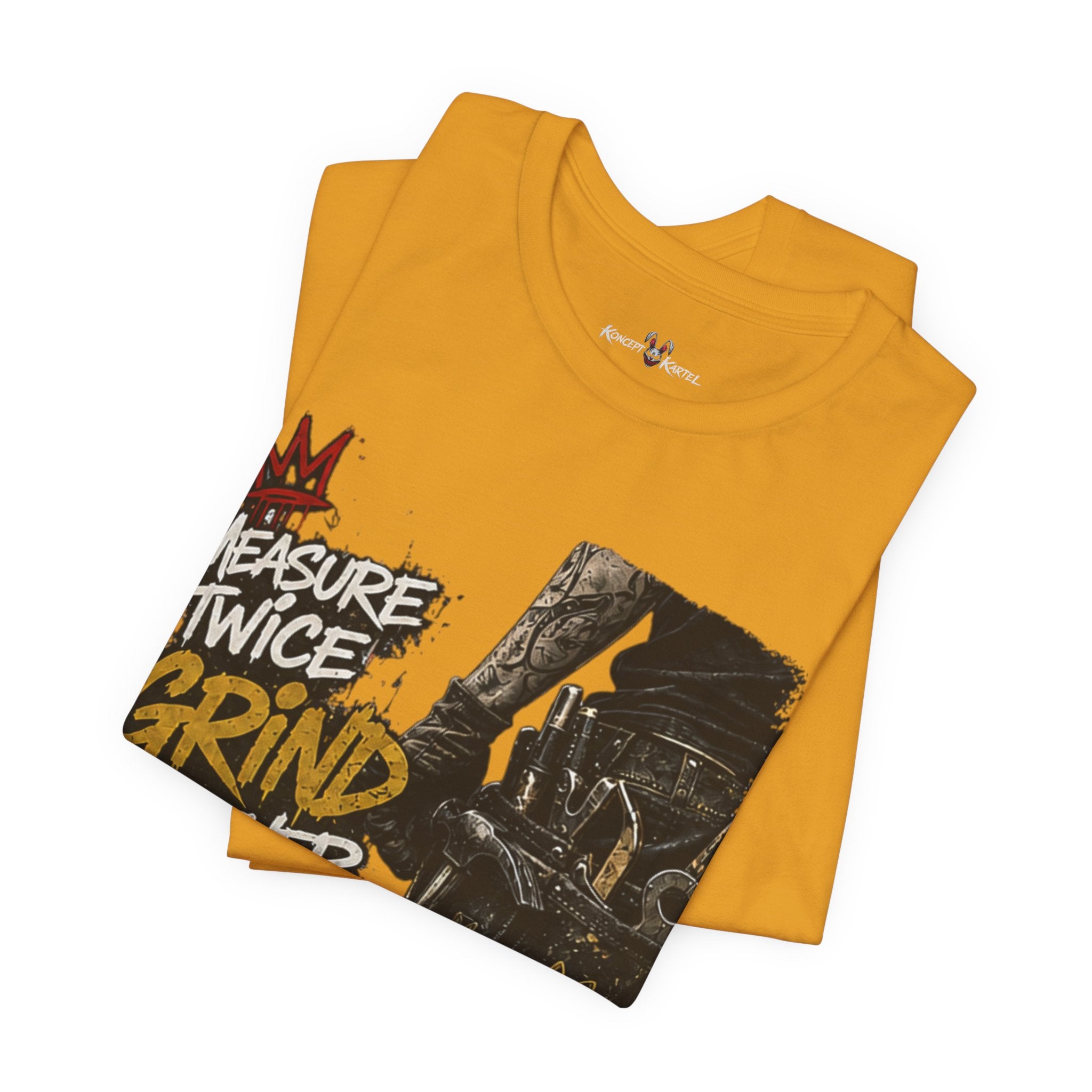 Grind Forever Graphic Tee — "Measure Twice, Grind Forever" Motivational Streetwear