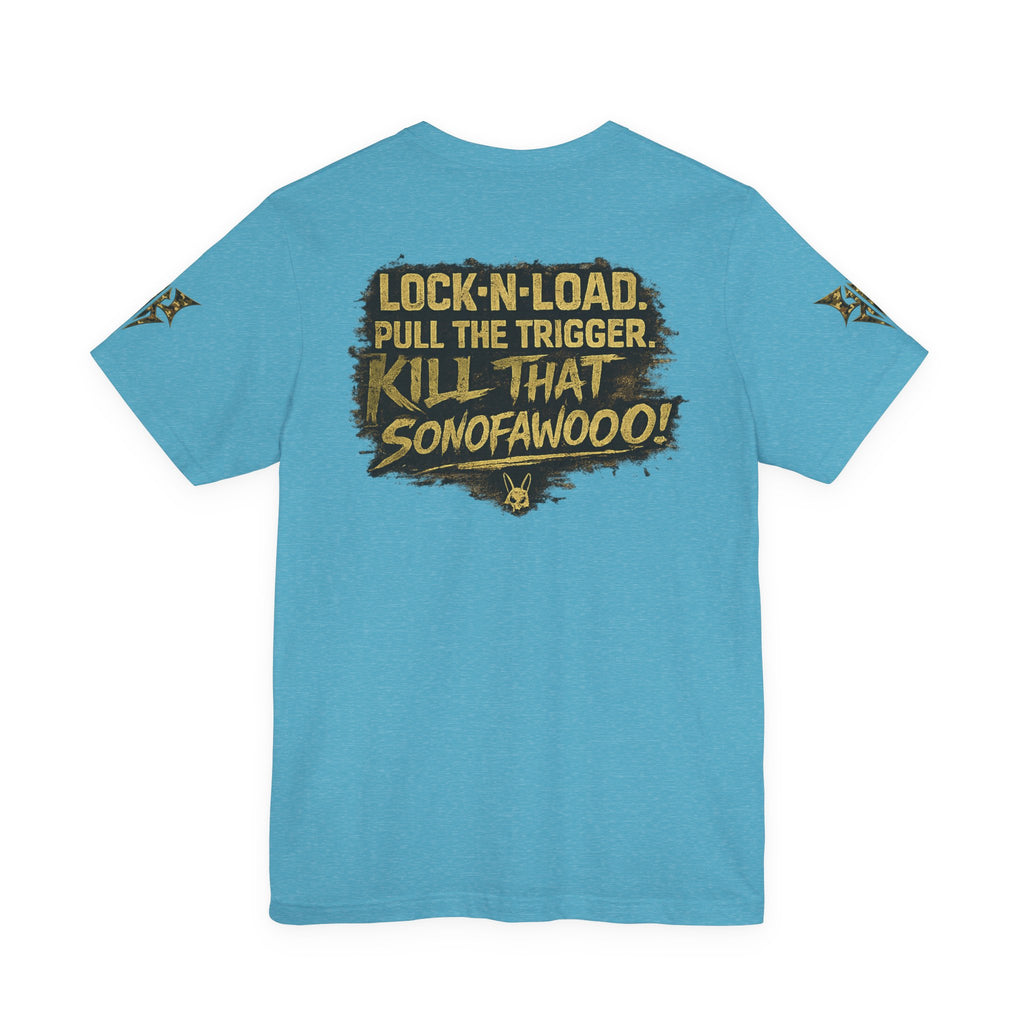 Army K9 Tactical Tee — “LOCK 'N' LOAD, PULL THE TRIGGER, KILL THAT SONOFAWOOF”