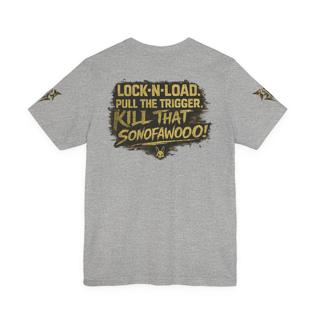 Army K9 Tactical Tee — “LOCK 'N' LOAD, PULL THE TRIGGER, KILL THAT SONOFAWOOF”