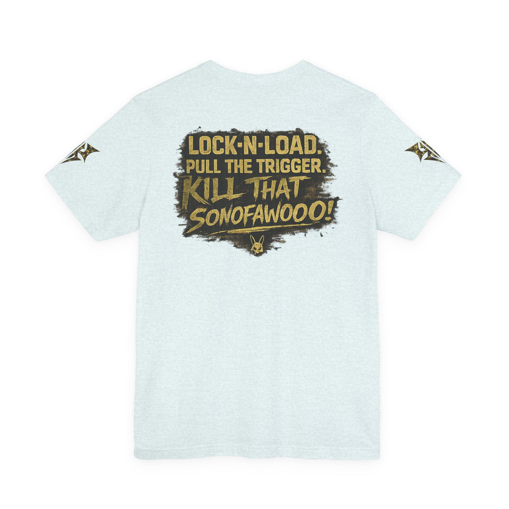 Army K9 Tactical Tee — “LOCK 'N' LOAD, PULL THE TRIGGER, KILL THAT SONOFAWOOF”