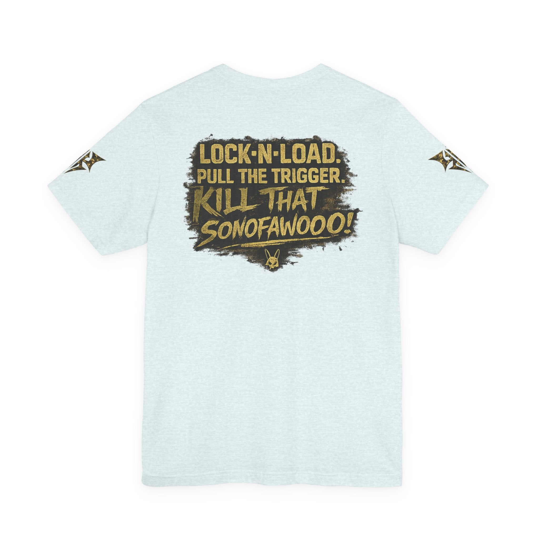 Army K9 Tactical Tee — “LOCK 'N' LOAD, PULL THE TRIGGER, KILL THAT SONOFAWOOF”