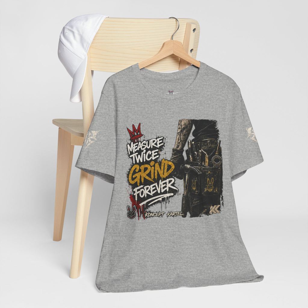 Grind Forever Graphic Tee — "Measure Twice, Grind Forever" Motivational Streetwear